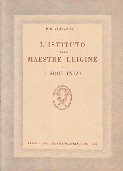 L' Istituto Delle Maestre Luigine Suoi Inizi- Vignato- Parma- 1943- B- Yfs407 - copertina