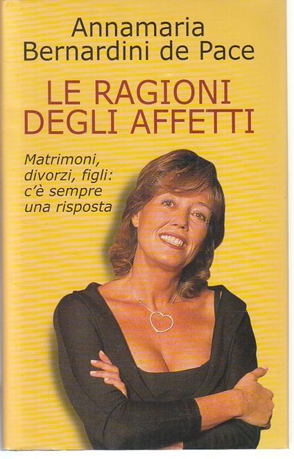 Le Ragioni Degli Affetti- Bernardini De Pace- Mondolibri - Annamaria Bernardini De Pace - copertina