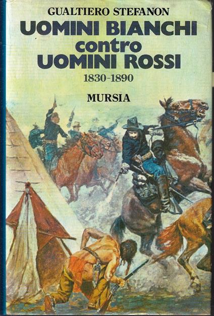 Uomini Bianchi Contro Rossi 1830/1890 - Gualtiero Stefanon - copertina