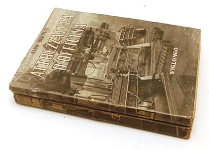 Attrezzatura D'officina Volumi I/Ii- Aldo Berruti- Viglongo- 1947- Bs-Yfs399 - Aldo Berruti - copertina
