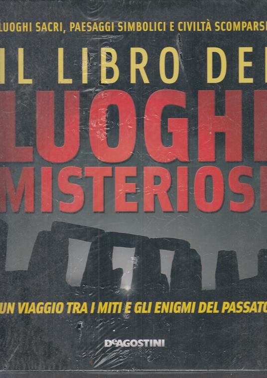 Il Libro Dei Luoghi Misteriosi Miti Enigmi - copertina