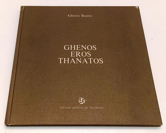 Ghenos Eros Thanatos- Alberto Boatto- Galleria De Foscherari- 1974- C-Xfs187 - Alberto Boatto - copertina