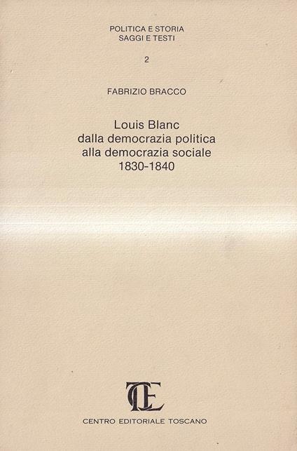 Louis Blanc dalla democrazia politica alla democrazia sociale 1830-1840 - Fabrizio Bracco - copertina