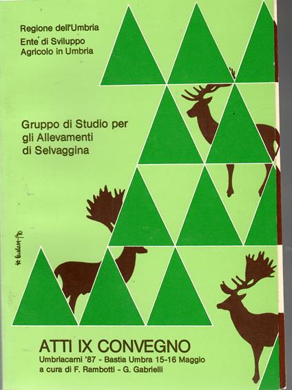 Gruppo Di Studio Per Allevamenti Selvaggina. Atti IX Convegno Umbriacarni '87 a Bastia Umbria 15-16 Maggio - copertina
