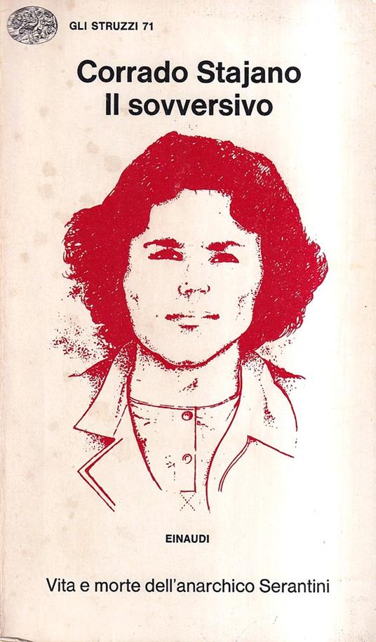 Il sovversivo. Vita e morte dell'anarchico Serantini - Corrado Stajano - copertina