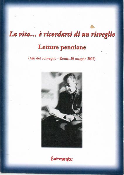 vita... è ricordarsi di un Risveglio. Letture penniane. (Atti del Convegno (Roma, 30 maggio 2007)) - copertina