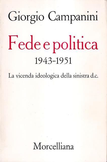 Fede e politica. 1943-1951: la vicenda ideologica della sinistra DC - Giorgio Campanini - copertina