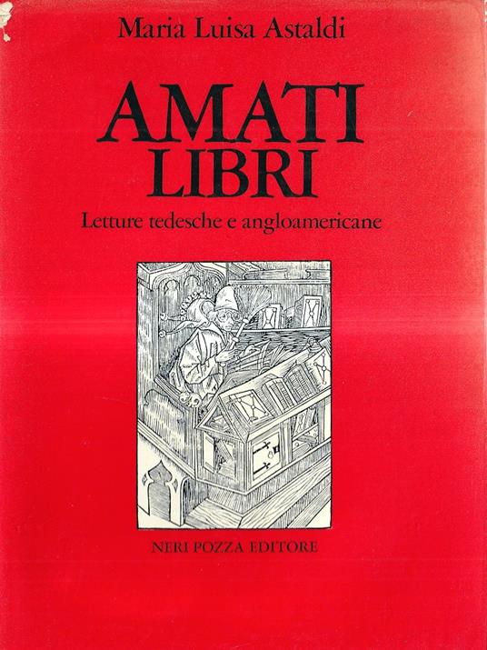 Amati libri. Letture tedesche e angloamericane - M. Luisa Astaldi - copertina