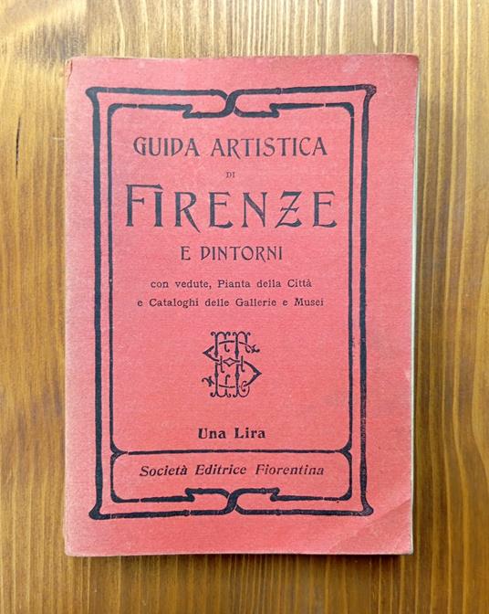 Guida artistica di Firenze e dei suoi dintorni. Corredata di notizie storiche della città e principali monumenti, vedute, piante topografiche, cataloghi delle gallerie, etc - copertina
