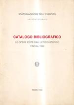 Catalogo bibliografico. Le opere edite dall'Ufficio Storico fino al 1990