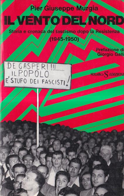 Il vento del nord. Storia e cronaca del fascismo dopo la Resistenza (1945-1950) - P. Giuseppe Murgia - copertina