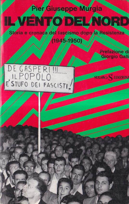 Il vento del nord. Storia e cronaca del fascismo dopo la Resistenza (1945-1950) - P. Giuseppe Murgia - copertina