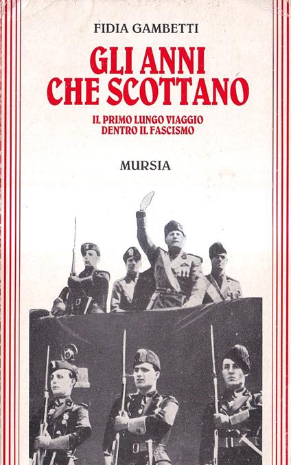 Gli anni che scottano. Il primo lungo viaggio dentro il fascismo - Fidia Gambetti - copertina