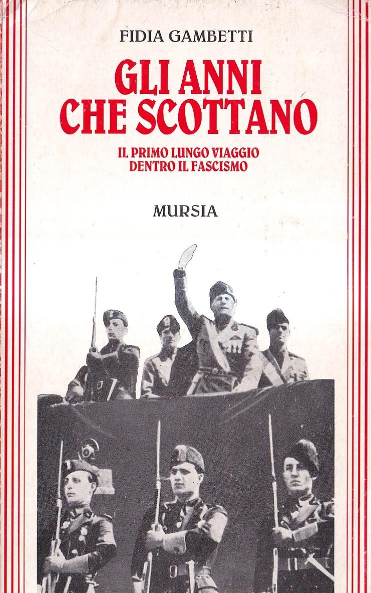 Gli anni che scottano. Il primo lungo viaggio dentro il fascismo
