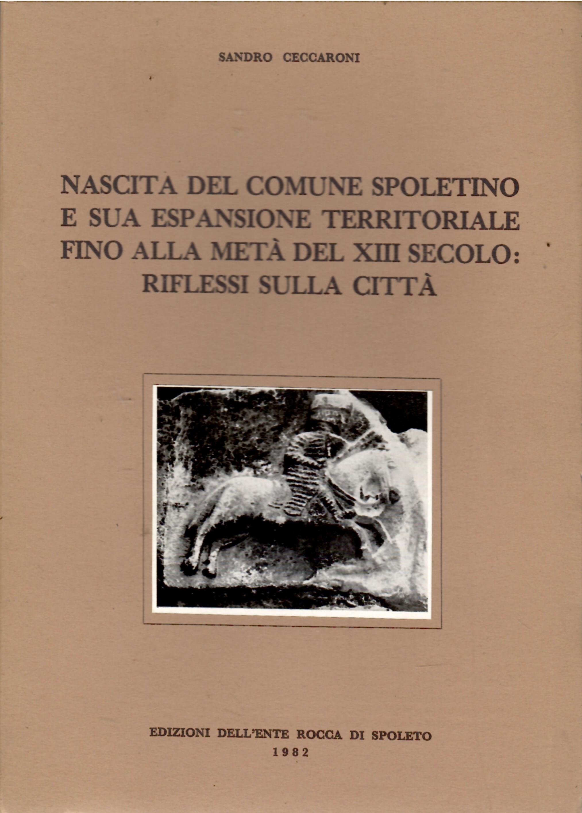 Nascita Del Comune Spoletino e Sua Espansione Territoriale Fino Alla metà Del XIII secolo: Riflessi Sulla città