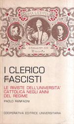 I clerico fascisti. Le riviste dell'Università Cattolica negli anni del regime