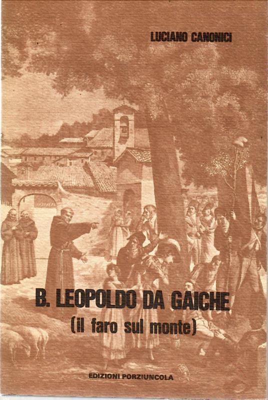 B. Leopoldo Da Gaiche O.f.m. Il Faro Sul Monte - copertina