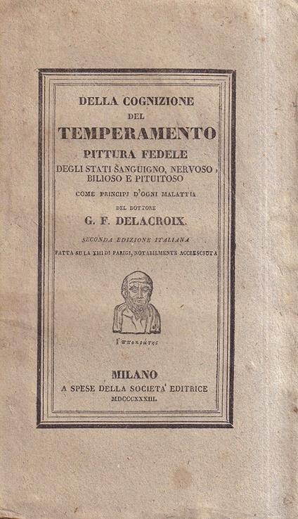 Della cognizione del temperamento, pittura fedele degli stati sanguigno, nervoso, bilioso e pituitoso come principi di ogni malattia [...] - copertina