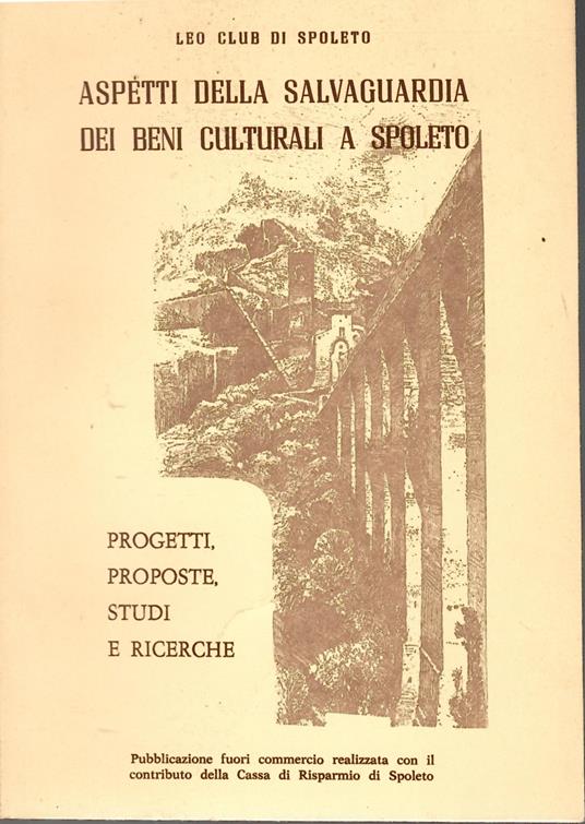 Aspetti Della Salvaguardia Dei Beni Culturali A Spoleto. Progetti, Proposte, Studi E Ricerche - copertina