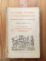 Notiones Archaeologiae Christianae. Disciplinis theologicis et liturgicis coordinatae - Vol. II, Pars secunda: Symbola et picturae coemeteriales