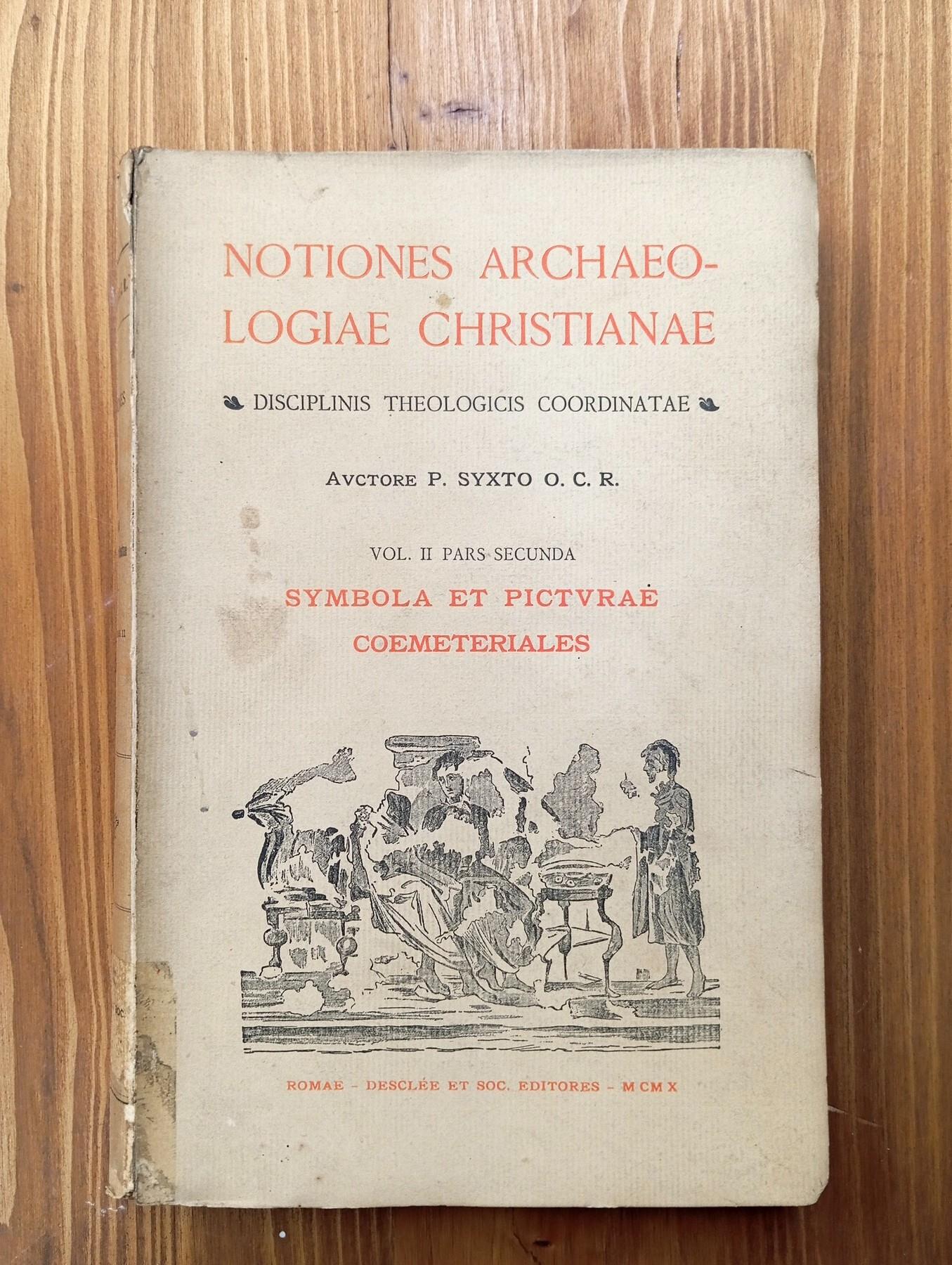 Notiones Archaeologiae Christianae. Disciplinis theologicis et liturgicis coordinatae - Vol. II, Pars secunda: Symbola et picturae coemeteriales