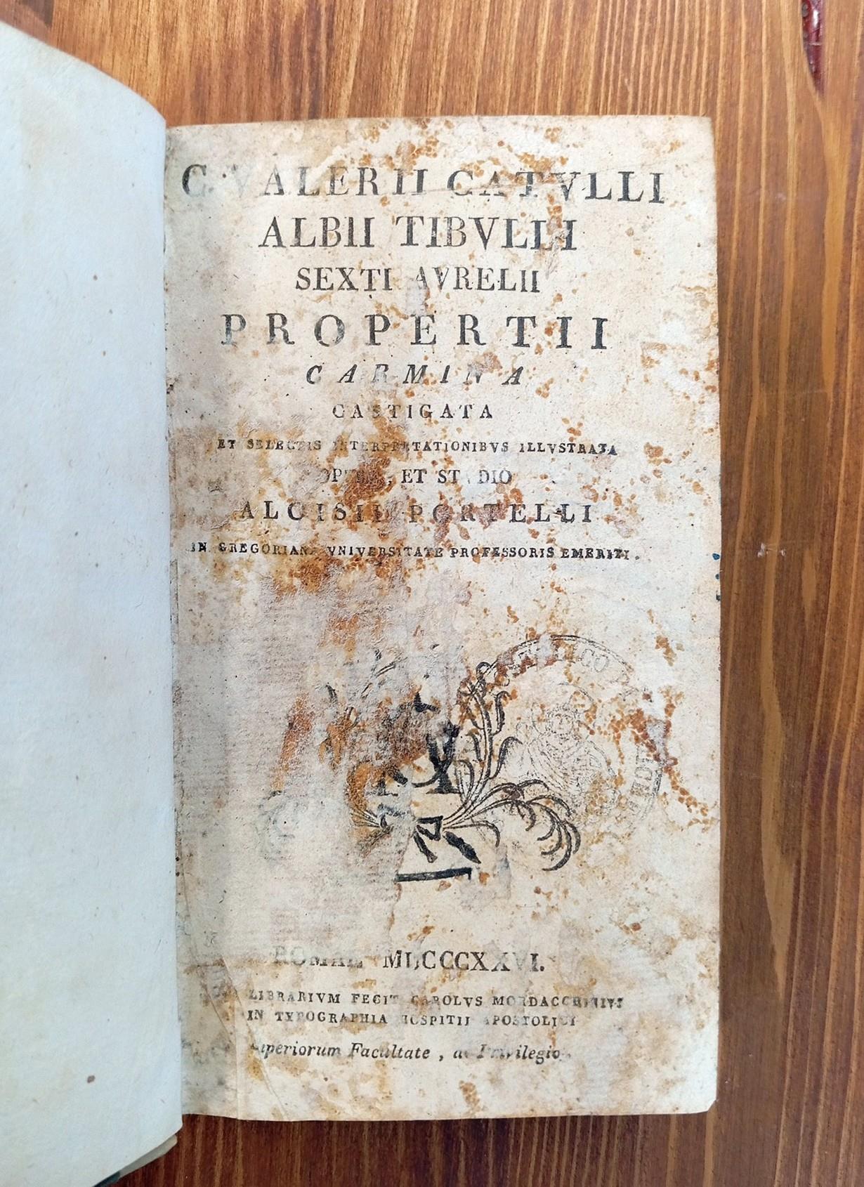 C. Valerii Catulli Albii Tibulli Sexti Aurelii Propertii Carmina castigata et selectis interpretationibus illustrata opera, et studio Aloisii Portelli