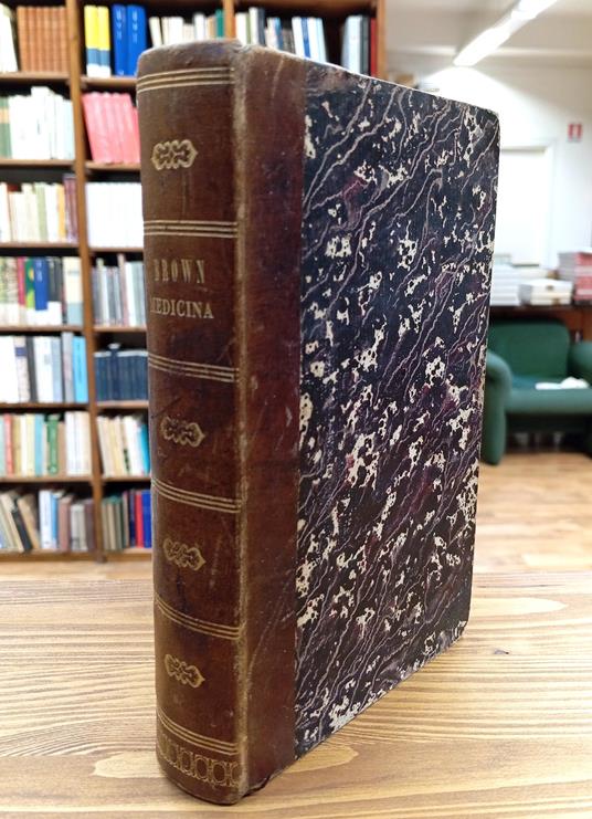 Compendio della nuova dottrina medica di G. Brown e confutazione del sistema dello spasmo tradotti dall'inglese coll'aggiunta di alcune annotazioni e d'un discorso preliminare da G. Rasori dottore in filosofia e medicina - Parte prima e seconda - John Brown - copertina