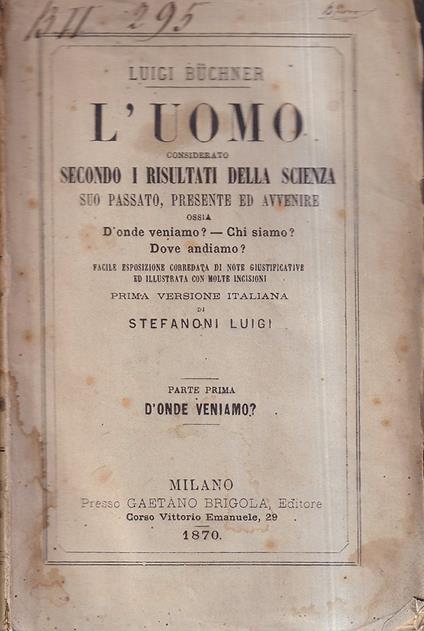 L' Uomo considerato secondo i risultati della scienza. Suo passato, presente ed avvenire - Parte prima: D'onde veniamo? - Luigi Buchner - copertina