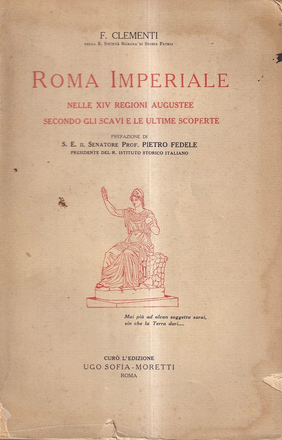 Roma Imperiale nelle XIV regioni augustee secondo gli scavi e le ultime scoperte - Vol. I