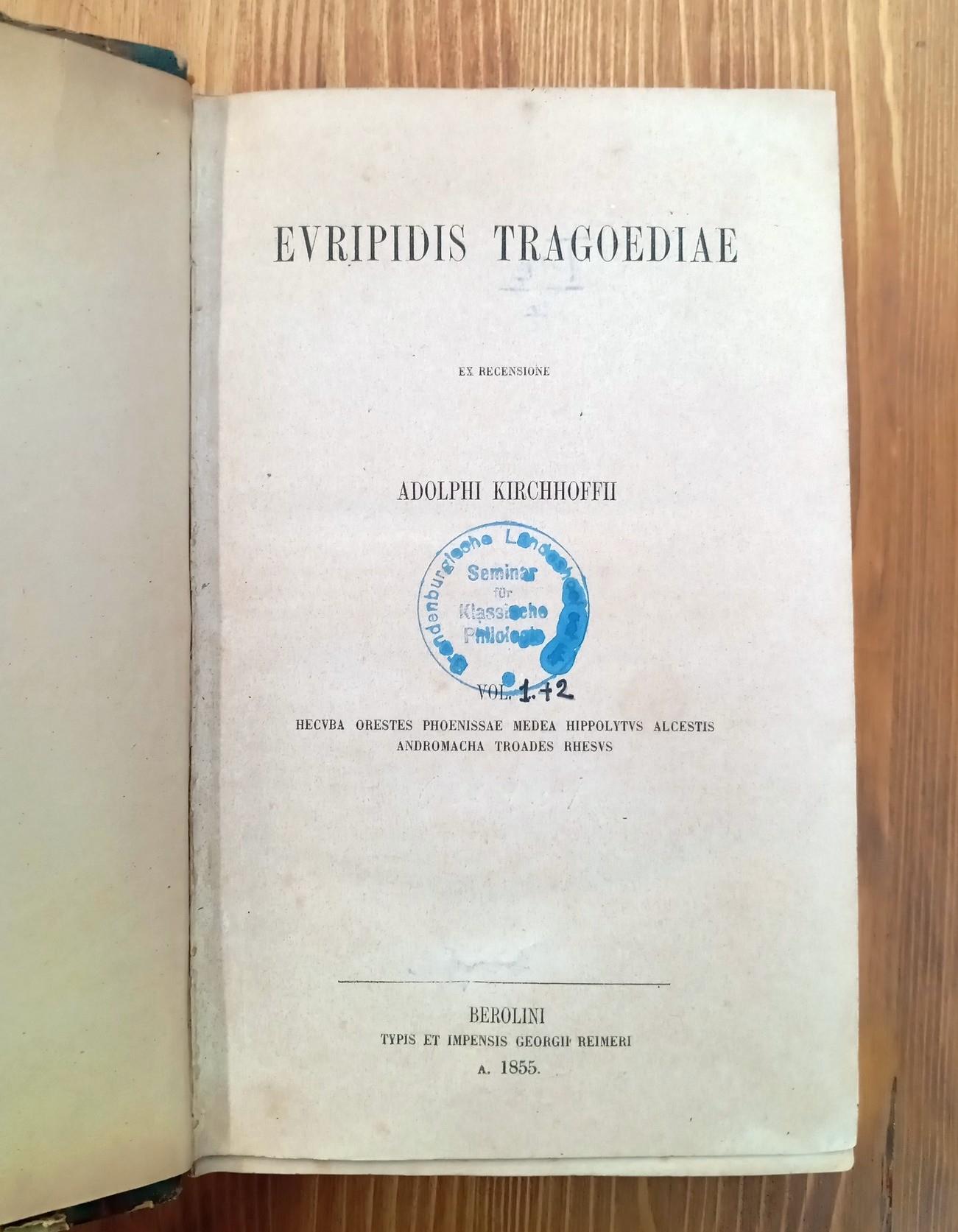 Euripidis Tragoediae ex recensione Adolphi Kirchhoffii