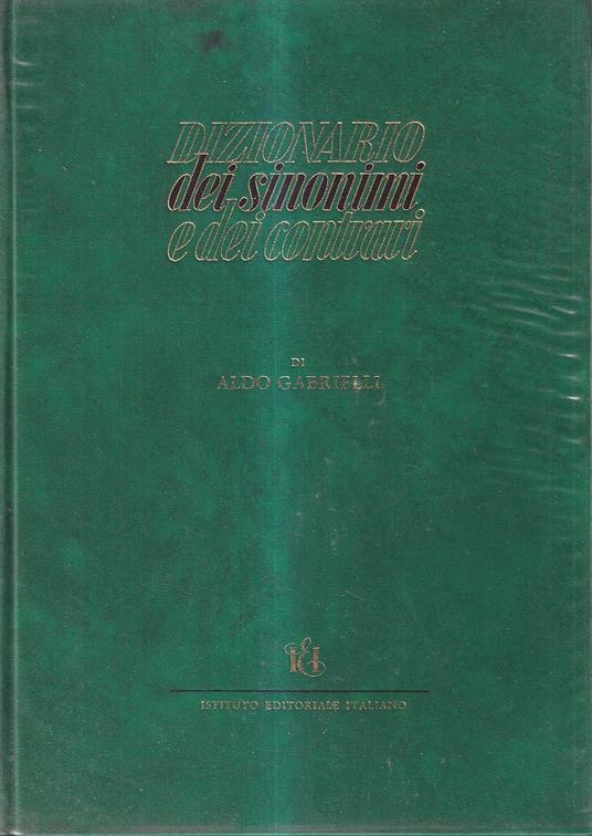 Dizionario dei sinonimi e dei contrari. Analogico e nomenclatore - Aldo Gabrielli - copertina