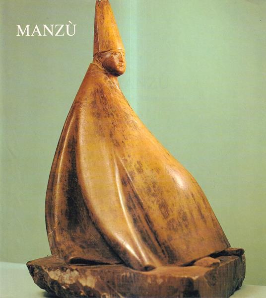 Manzù. Sculture, dipinti, disegni, incisioni - Giacomo Manzoni - copertina