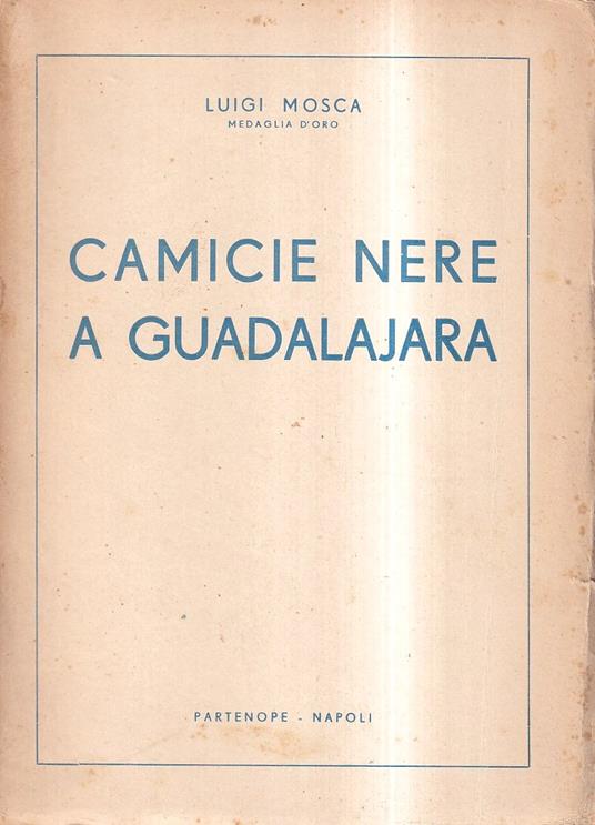 Camicie nere a Guadalajara - Luigi Mosca - copertina