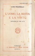 L' uomo, La bestia, La virtù. Apologo in Tre Atti