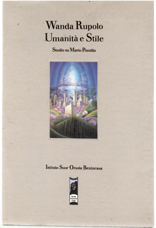 umanità e stile. Studio Su Mario Pomilio - Wanda Rupolo - copertina