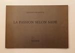 passion selon Sade. Mystere de chambre avec tableaux vivants, precedé de Solo, avec un couple Rara et suivi d'une autre Phrase a trois