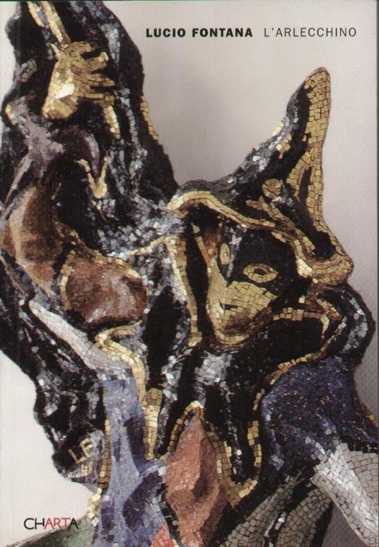Lucio Fontana. L'Arlecchino Mosaico e ceramica (bh) - Paolo Campiglio - copertina