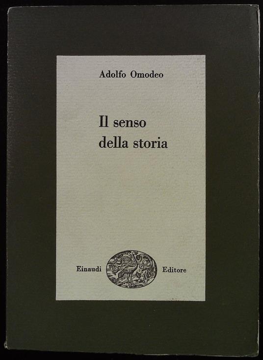 Il senso della storia. Seconda edizione riveduta A cura di Luigi Russo - Adolfo Omodeo - copertina