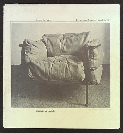 Le Corbusier designer. I mobili del 1929 - Renato De Fusco - copertina