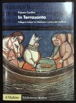 In Terrasanta. Pellegrini italiani tra Medioevo e prima età moderna