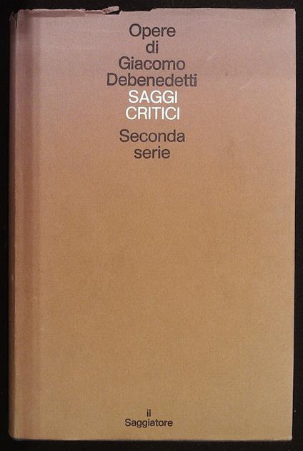 Opere di Giacomo Debenedetti. Saggi critici. Seconda serie - Giacomo Debenedetti - copertina