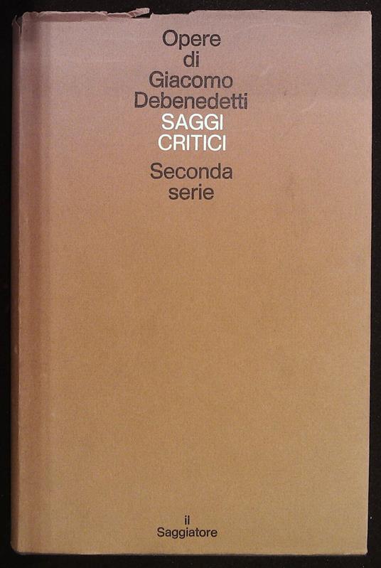 Opere di Giacomo Debenedetti. Saggi critici. Seconda serie - Giacomo Debenedetti - copertina
