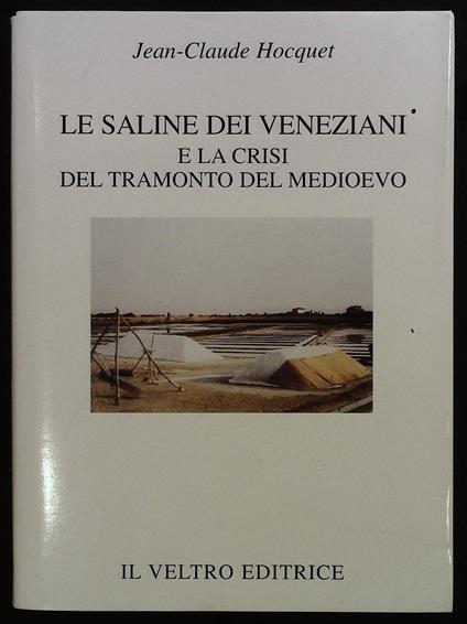 Le saline dei veneziani e la crisi del tramonto del Medioevo - Jean-Claude Hocquet - copertina