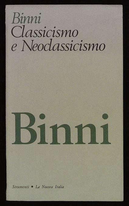 Classicismo e Neoclassicismo nella letteratura del Settecento - Walter Binni - copertina