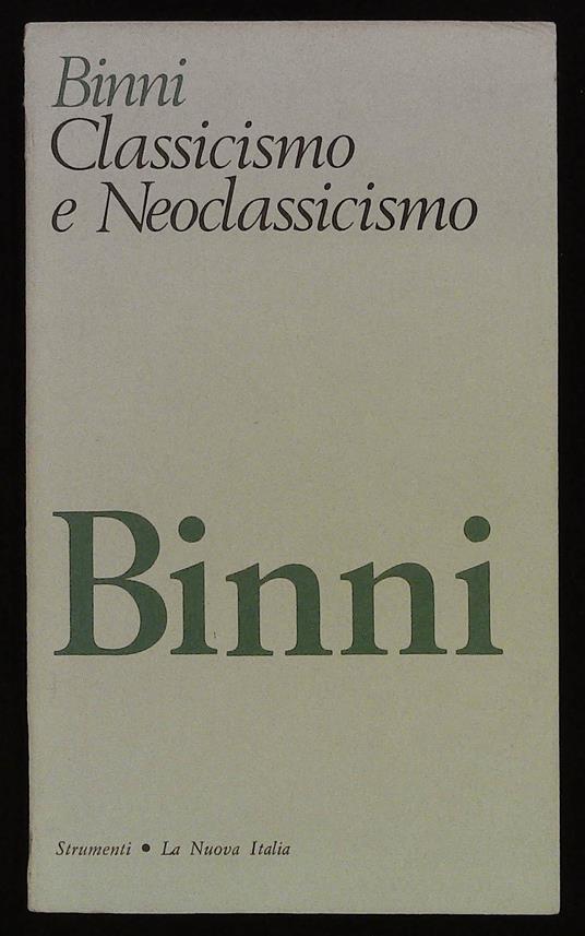 Classicismo e Neoclassicismo nella letteratura del Settecento - Walter Binni - copertina
