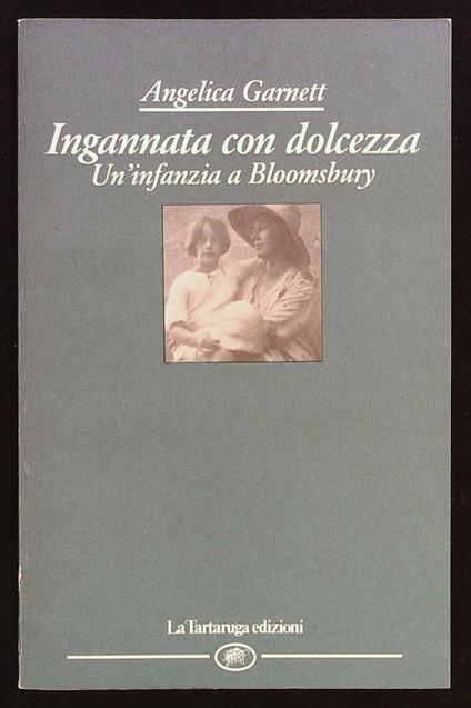 Ingannata con dolcezza. Un'infanzia a Bloomsbury - Angelica Garnett - copertina