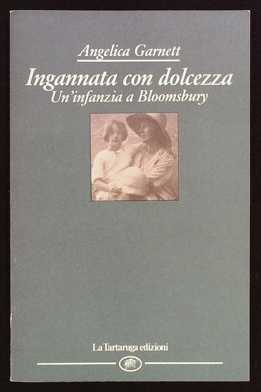 Ingannata con dolcezza. Un'infanzia a Bloomsbury - Angelica Garnett - copertina