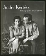 André Kertész  La biographie d'une oeuvre