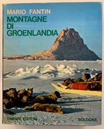 Montagne di Groenlandia. Monografia storico-esplorativa e geografico-alpinistica