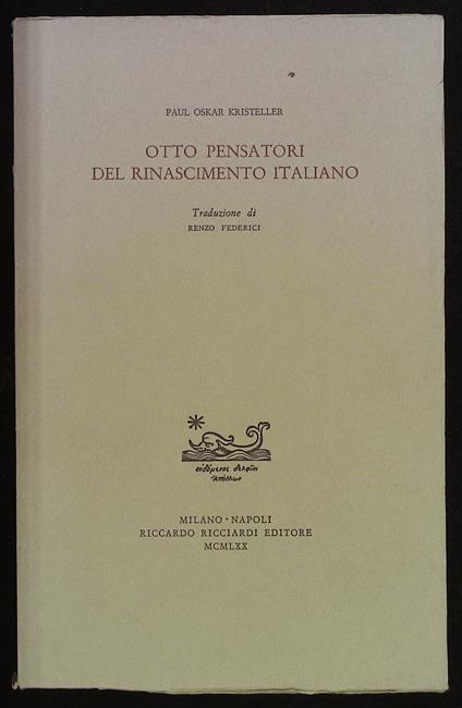 Otto pensatori del Rinascimento italiano - P. Oskar Kristeller - copertina